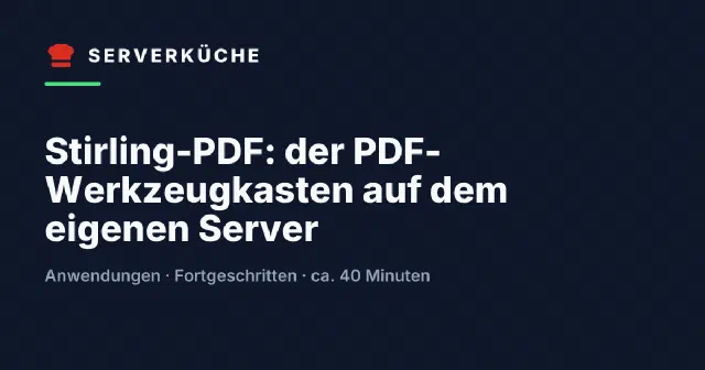 Stirling-PDF: der PDF-Werkzeugkasten auf dem eigenen Server
